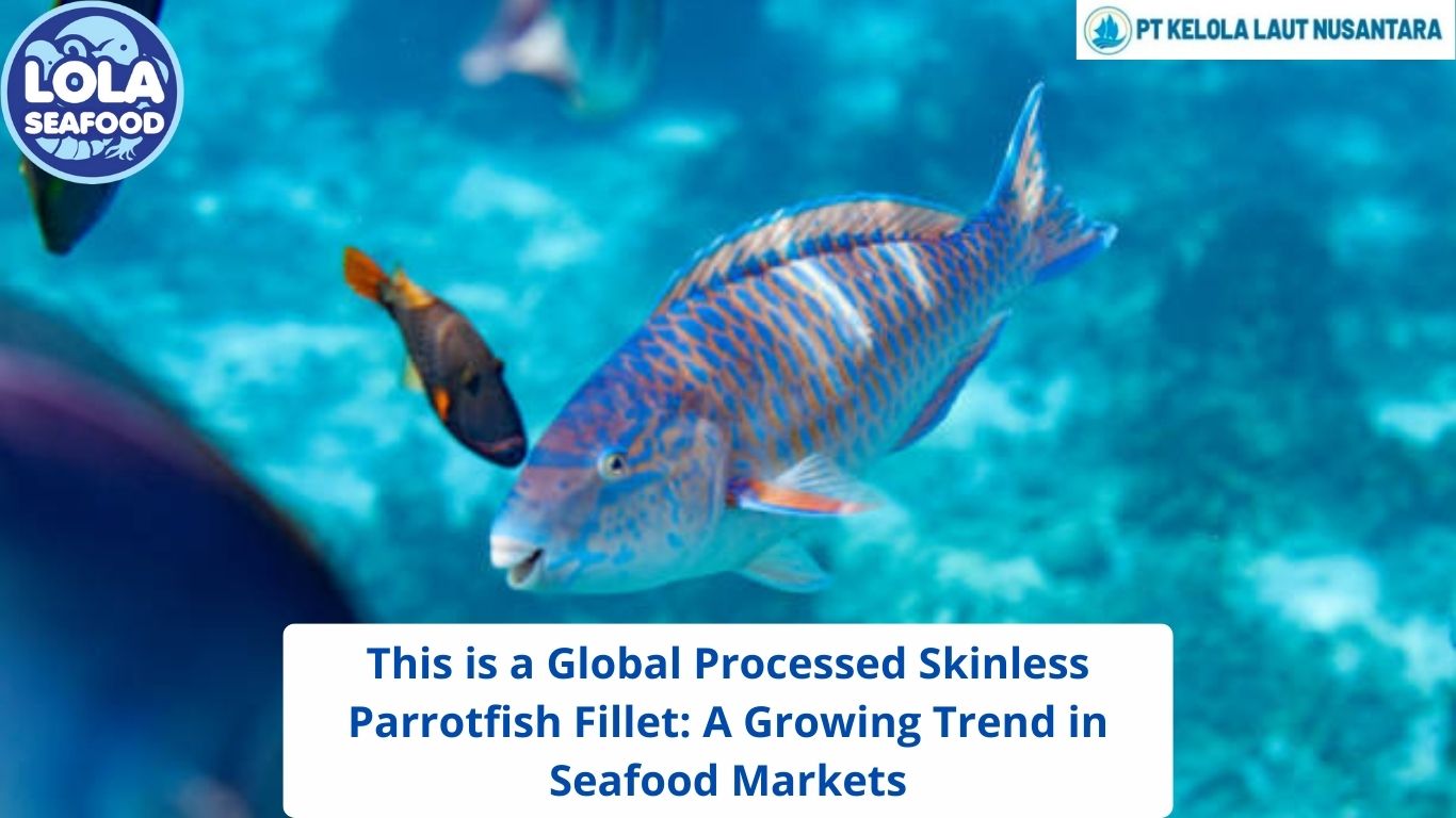 This is a Global Processed Skinless Parrotfish Fillet: A Growing Trend in Seafood Markets